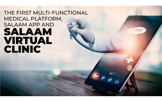 The first multi-functional medical platform, Salaam App and Salaam Virtual Clinic 